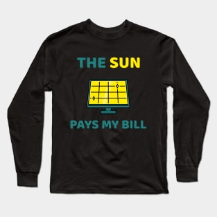 The Sun Pays My Bill Environment Long Sleeve T-Shirt